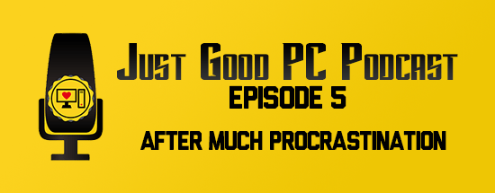 Episode 005 – After Much Procrastination