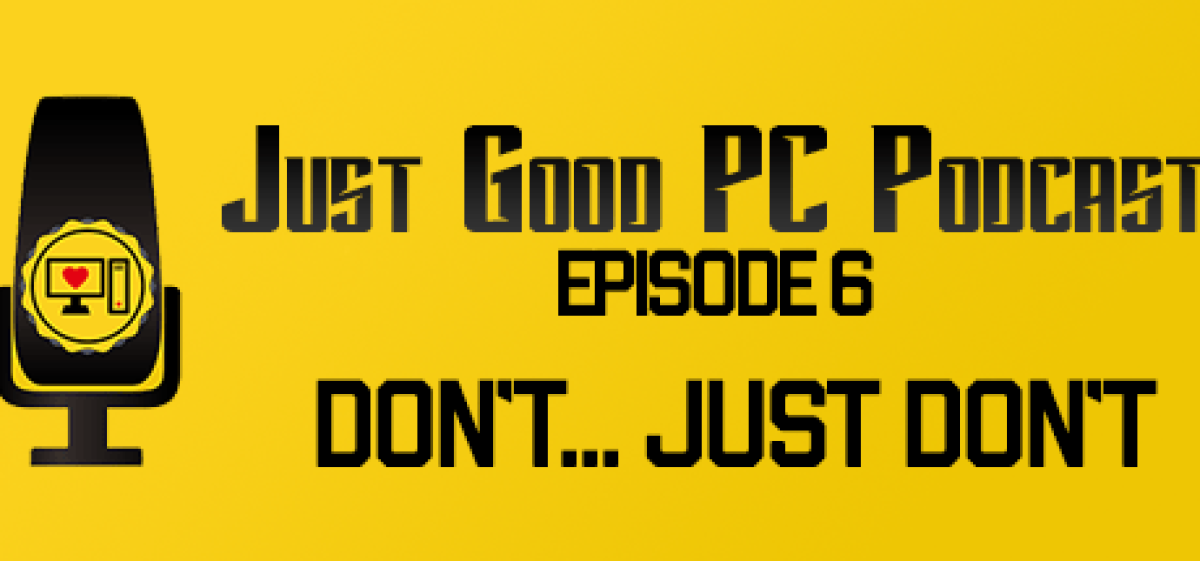 Episode 006 – Don’t…