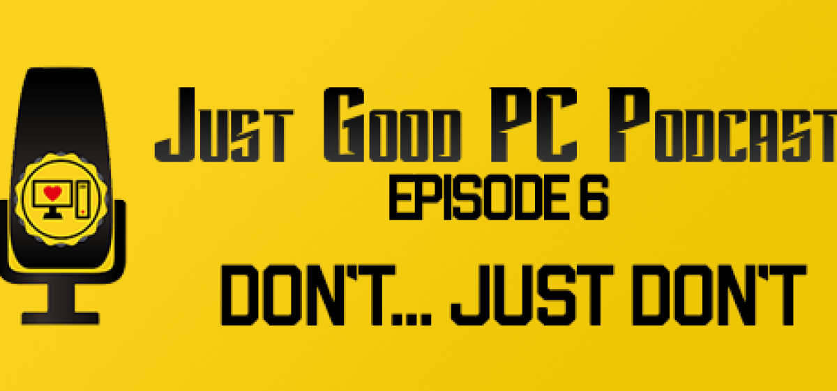 Episode 006 – Don’t…